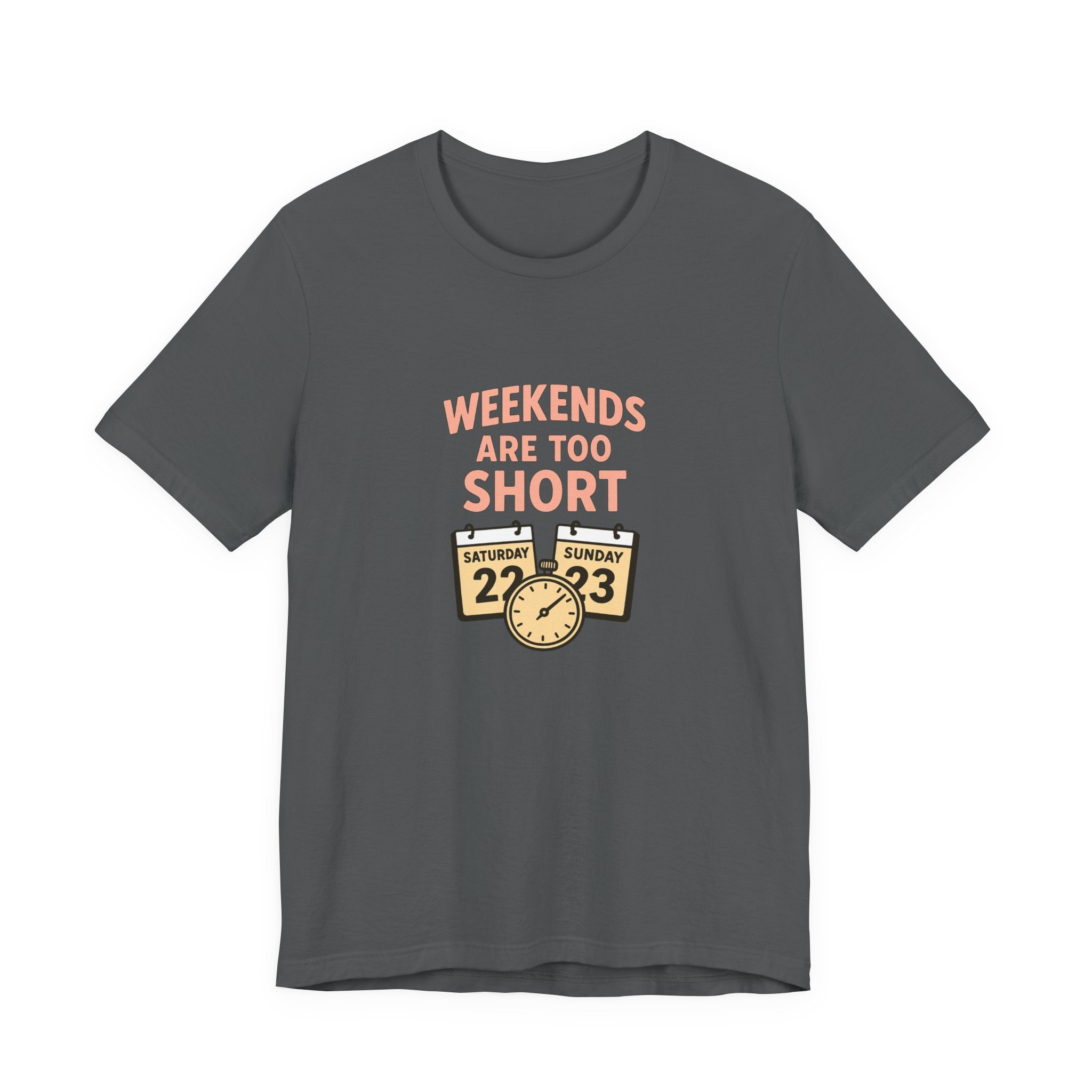 Weekends Are Too Short Tee — Vintage Calendar & Clock Graphic Short Sleeve Shirt