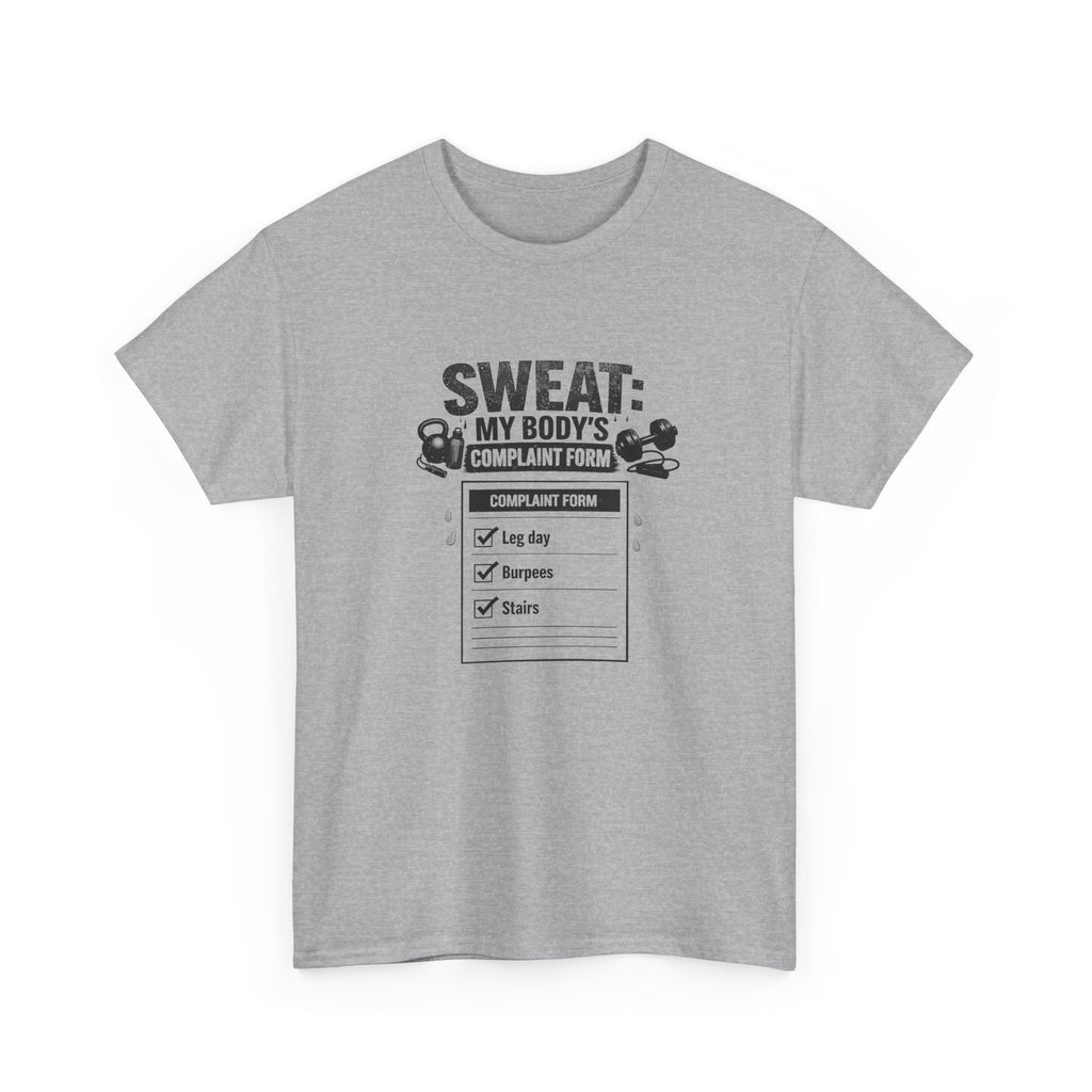 Funny Gym Workout Tee - Sweat: My Body’s Complaint Form