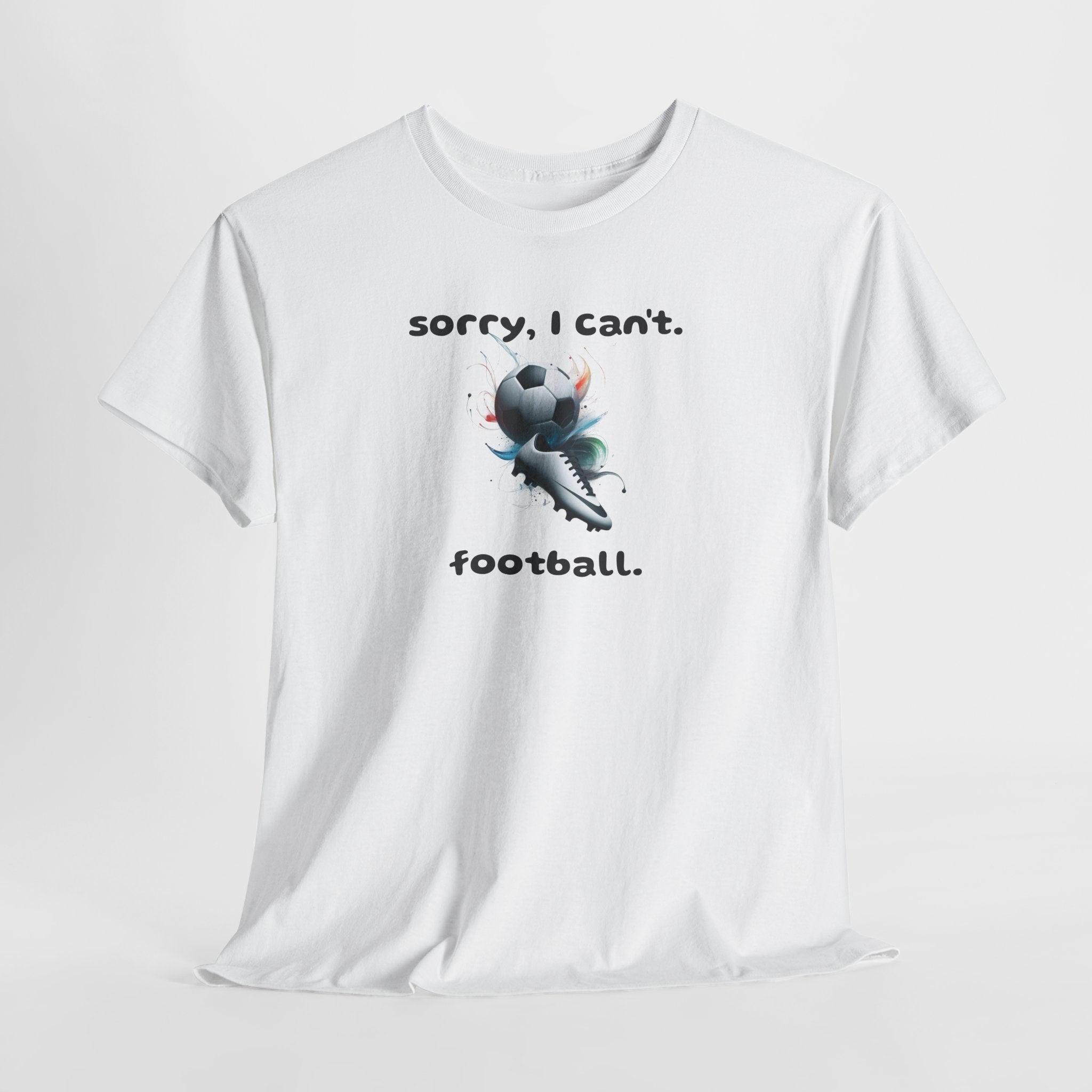 T-Shirt — "Sorry, I Can’t. Football." Cute Football Soccer Sport Graphic Tee