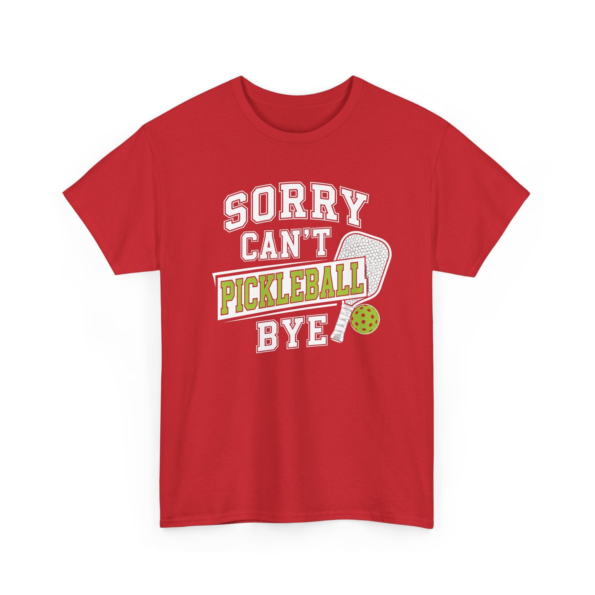 Sorry Can't Pickleball Bye! T‑Shirt – Funny Pickleball Player Tee