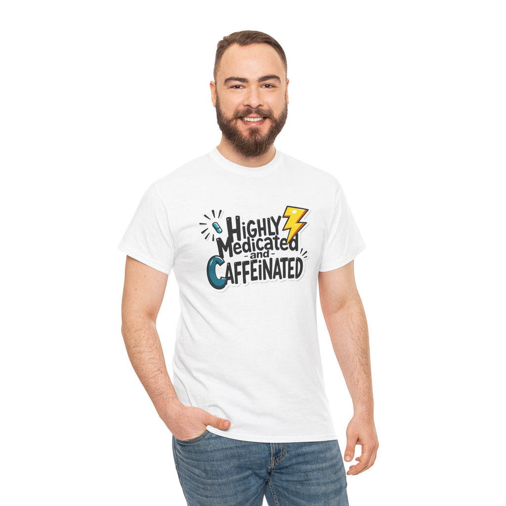 Highly Medicated and Caffeinated Funny Coffee Tee