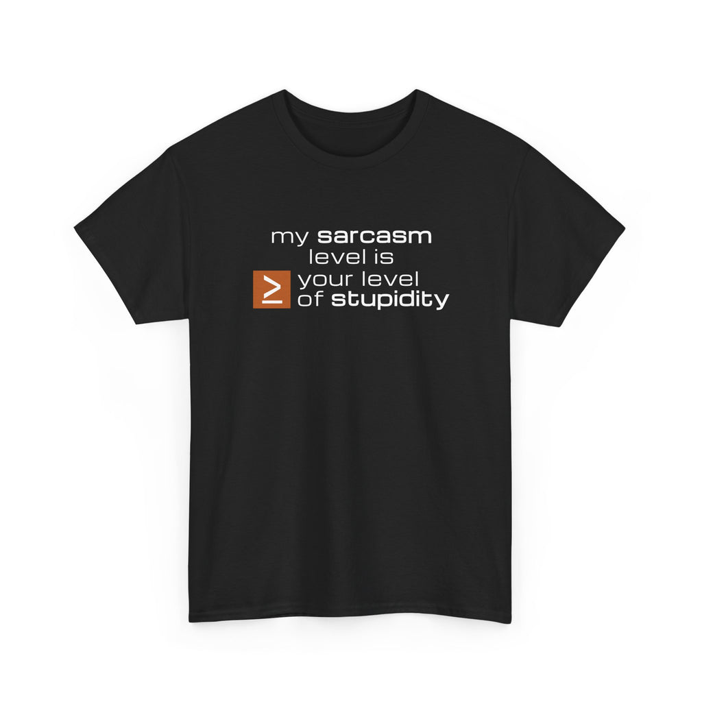 Black t-shirt with white text 'my sarcasm level is greater than equal to your levle of stupidity' on a white background
