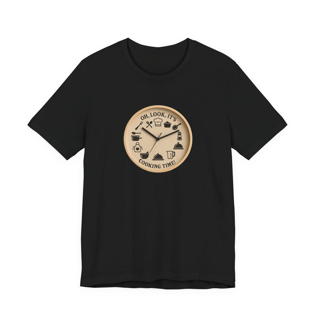 Cooking Time T-Shirt — "Oh, Look, It's Cooking Time" Graphic Tee