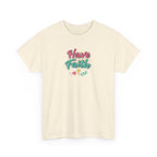 Have Faith Tee — Inspirational Christian Graphic T-Shirt
