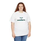 Kind Is Powerful T-Shirt — Inspirational Minimalist Tee