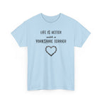Life Is Better With a Yorkshire Terrier Dog Lover T-Shirt