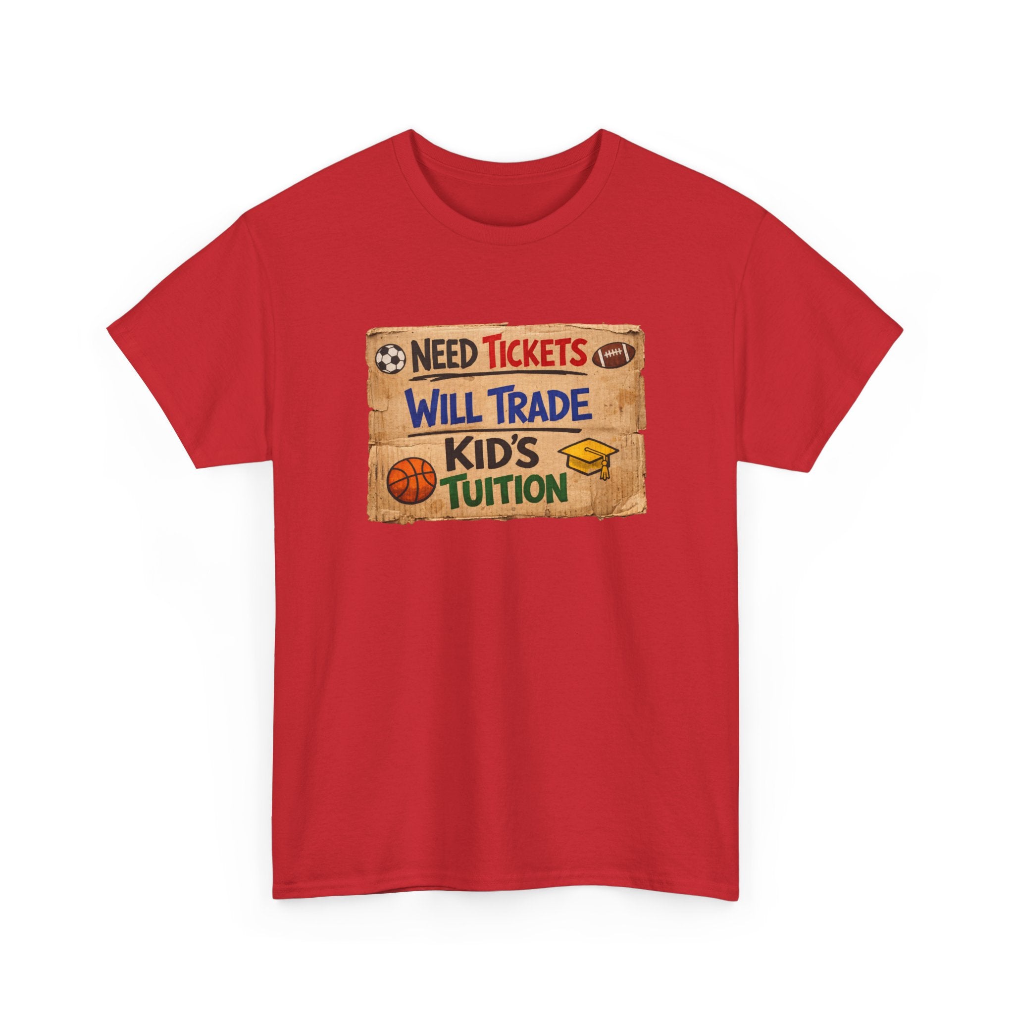 Sports Ticket Price T‑Shirt - "Need Tickets Will Trade Kid's Tuition" Funny Sports Parent Tee
