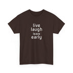 T-Shirt — "Live Laugh Leave Early" Minimalist Funny Graphic Tee