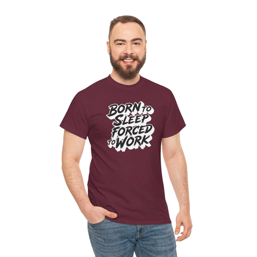 Born to Sleep, Forced to Work T‑Shirt — Funny Lazy Work Humor Tee