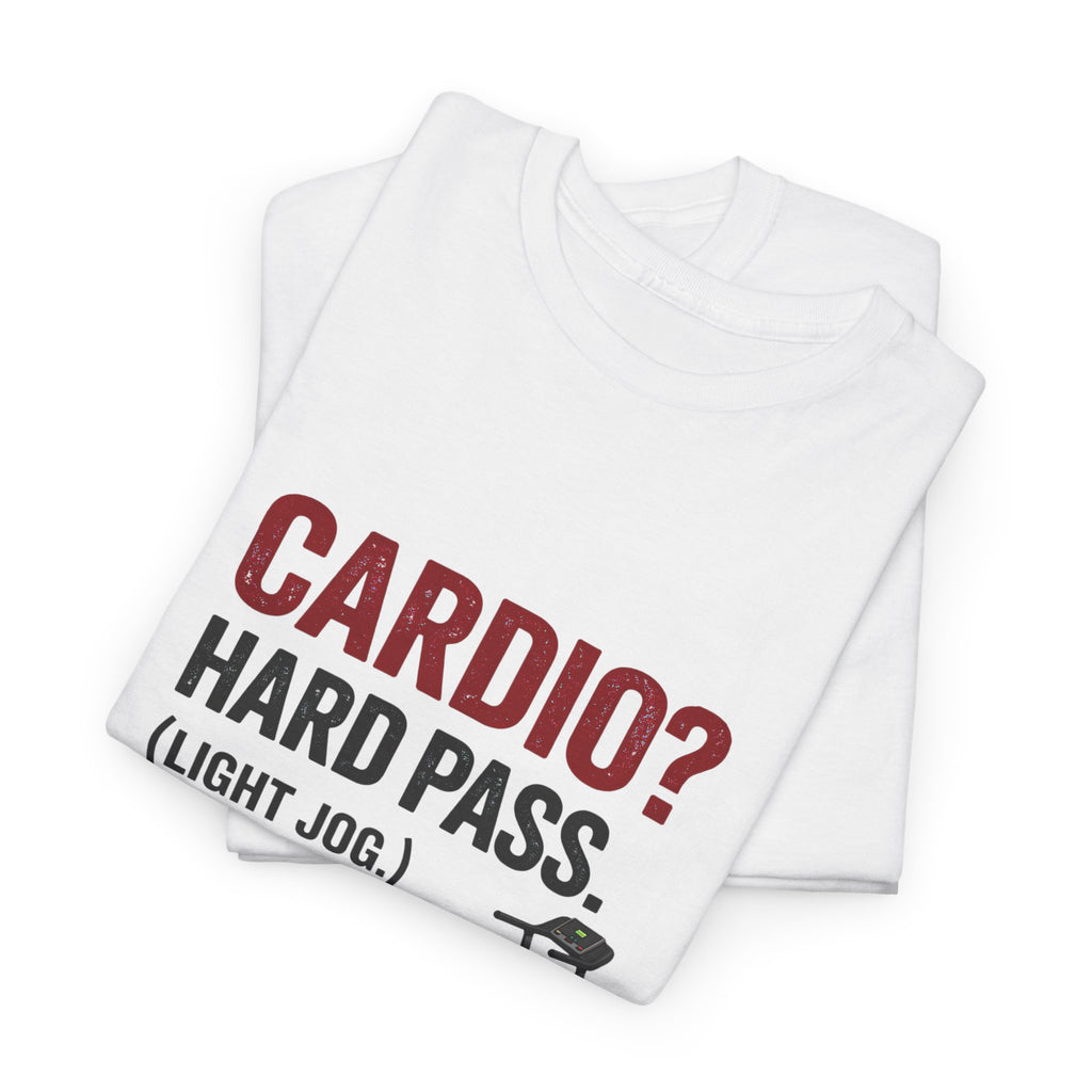 T-Shirt — "Cardio? Hard Pass. (Light Jog.)" Funny Fitness Tee