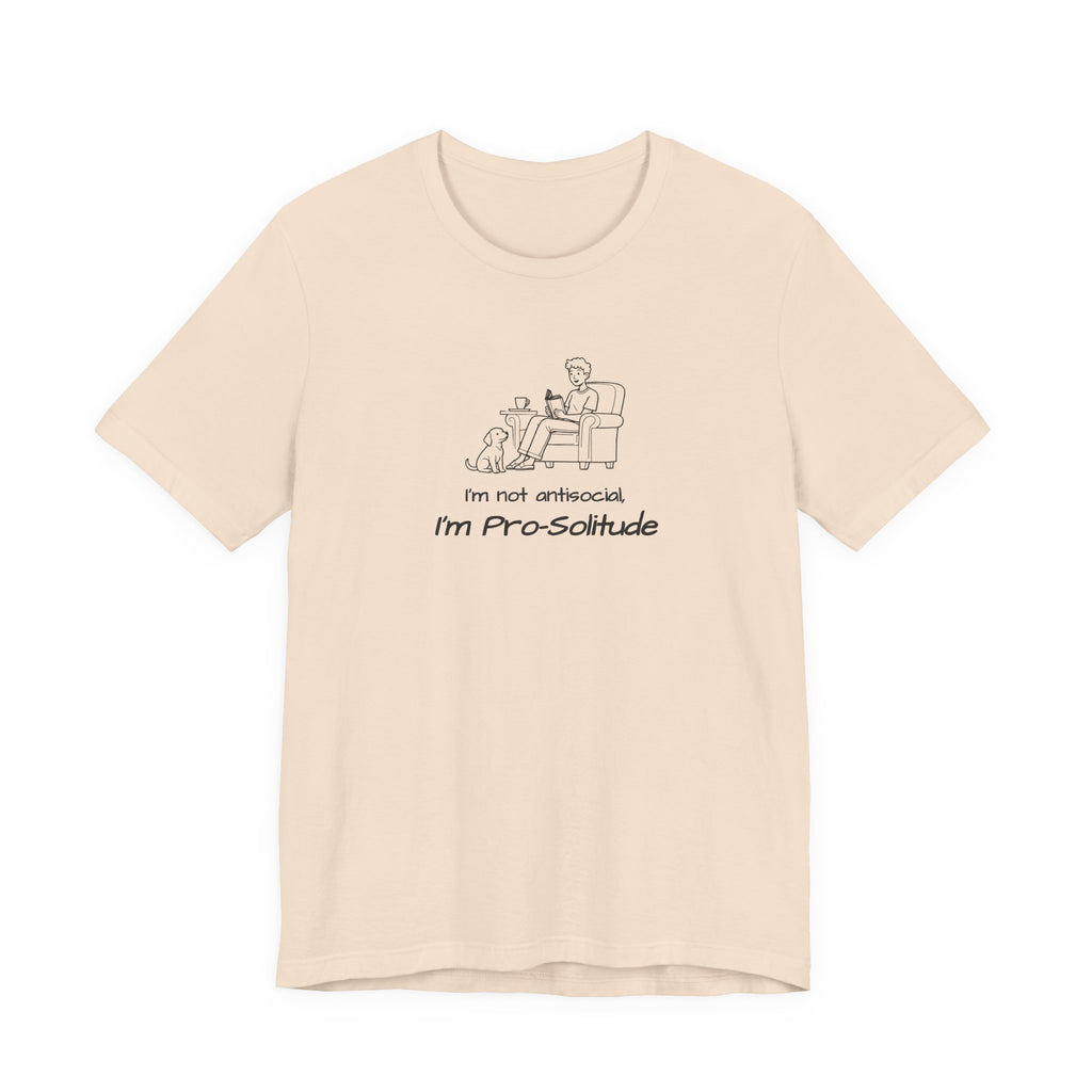 T Shirt — "I'm not antisocial, I'm Pro‑Solitude" Homebody Introvert Graphic Tee