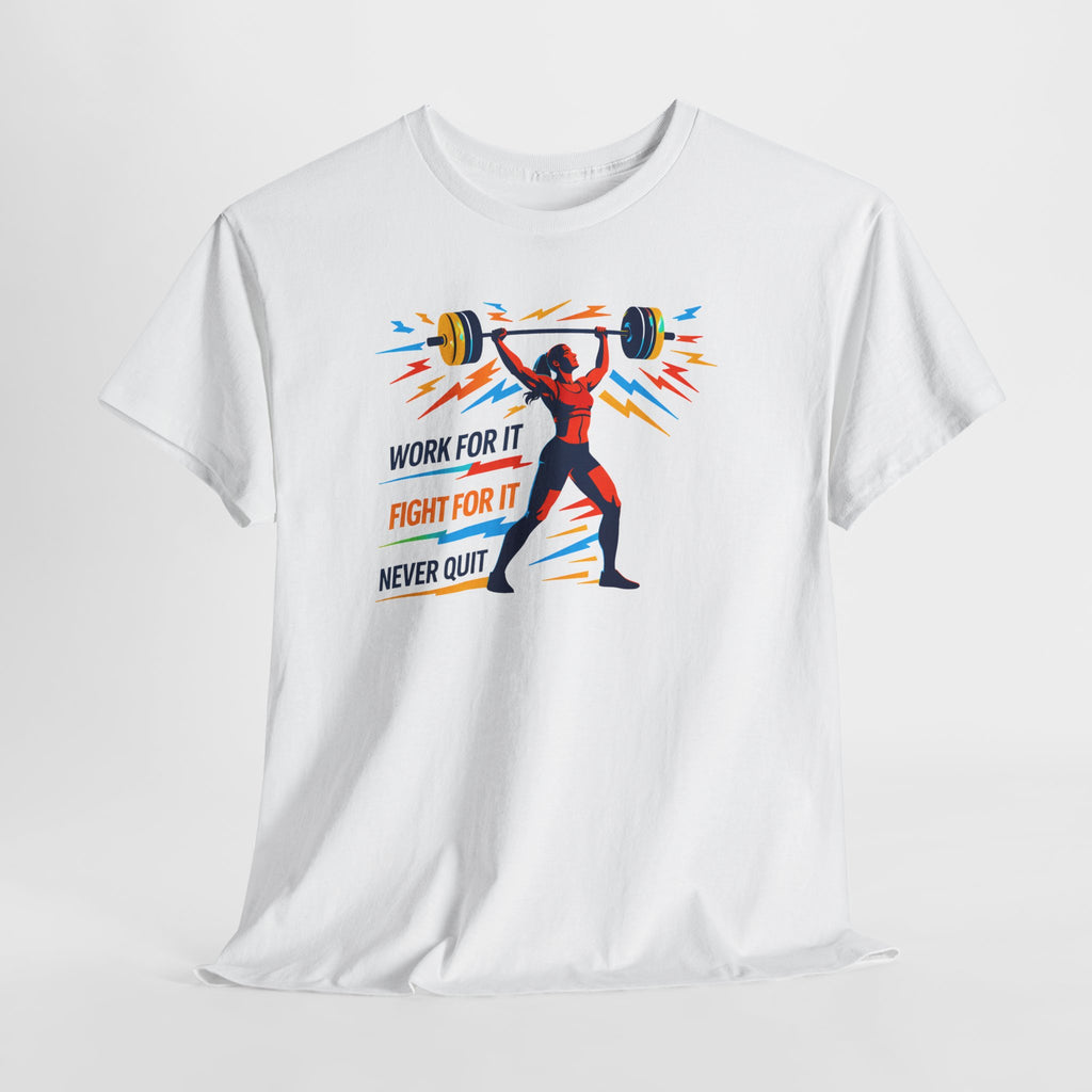 Weightlifting Motivation Tee — “Work For It, Fight For It, Never Quit” Women's Gym Shirt