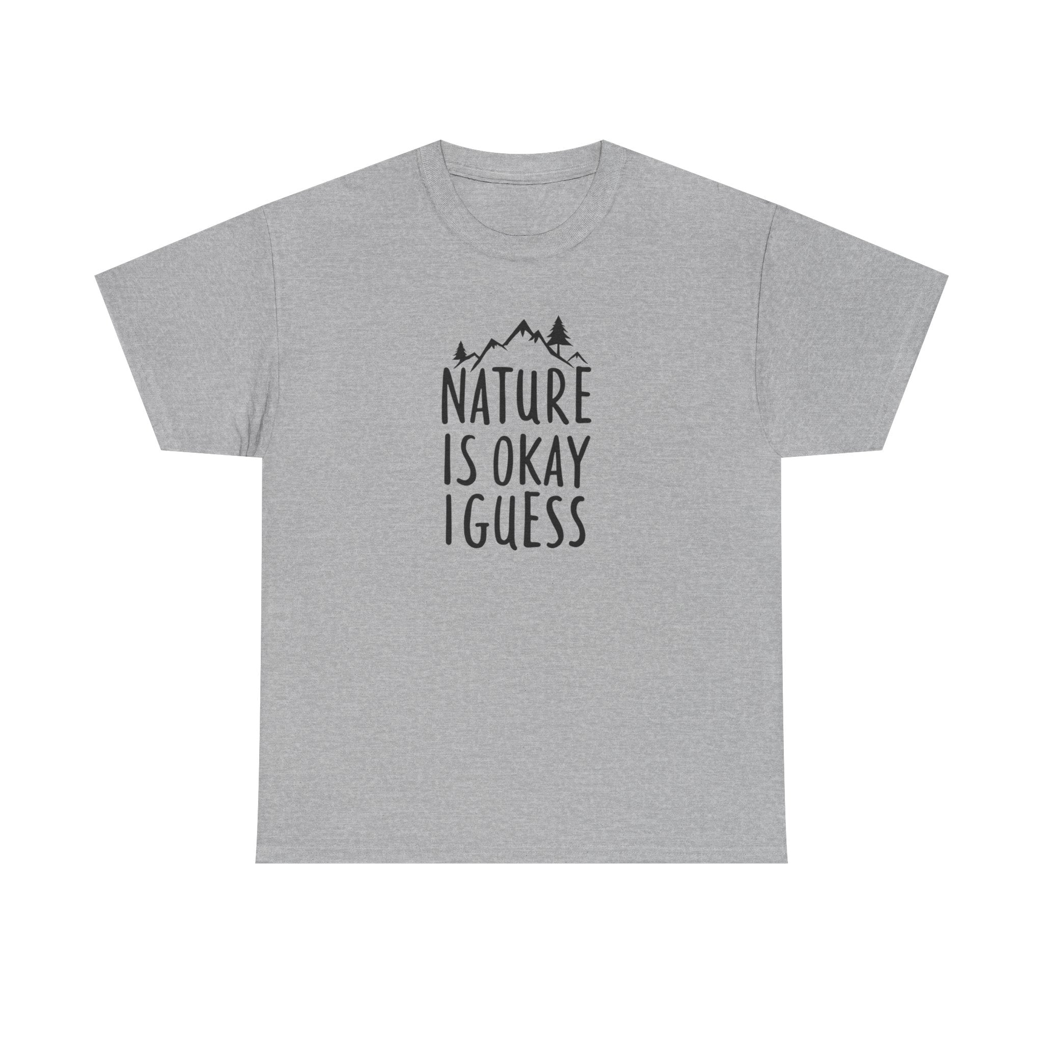 Nature Is Okay I Guess T‑Shirt