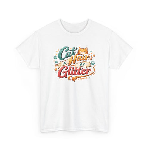 Cat Hair Is My Glitter T-Shirt Funny Cat Lovers Tee