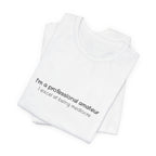T-Shirt — "I'm a professional amateur" Funny Quote Tee