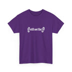 Still Not Flat T-Shirt — Humorous Hiking Climbing Graphic Tee