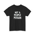 T-Shirt — "Not A People Person" Graphic Tee for Introverts & Anti‑Social Humor