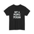 T-Shirt — "Not A People Person" Graphic Tee for Introverts & Anti‑Social Humor