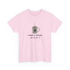 Coffee Mug Tee — "I need a minute... or 6 or 7" Funny Coffee T‑Shirt for Morning People