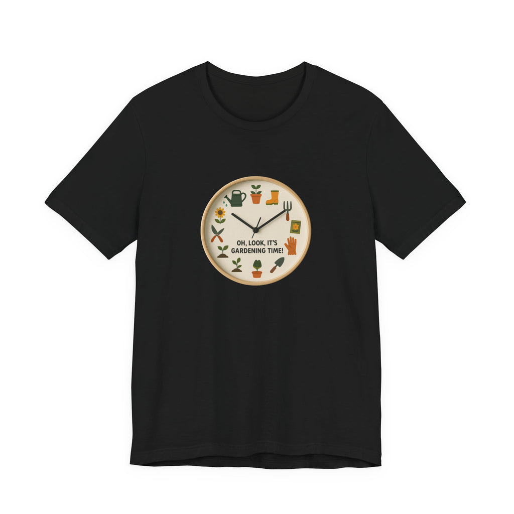 Gardening Tee — "Oh, Look, It's Gardening Time" Graphic Shirt