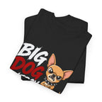 Big Dog Energy T-Shirt — Funny Chihuahua Graphic Tee