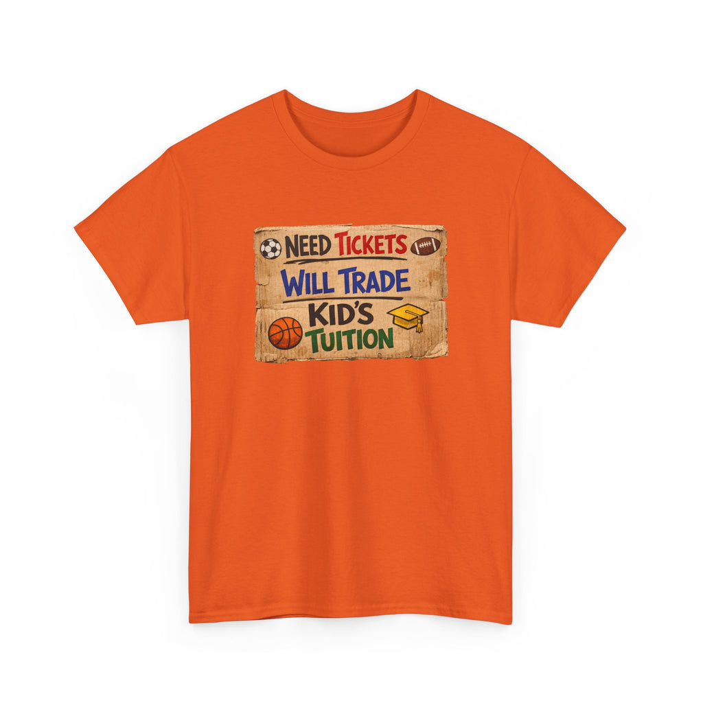 Sports Ticket Price T‑Shirt - "Need Tickets Will Trade Kid's Tuition" Funny Sports Parent Tee