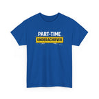 Part-Time Underachiever T-Shirt — Funny Sarcastic Graphic Tee