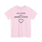 "Life Is Better with a Labrador Retriever" Heart Dog Lover Tee