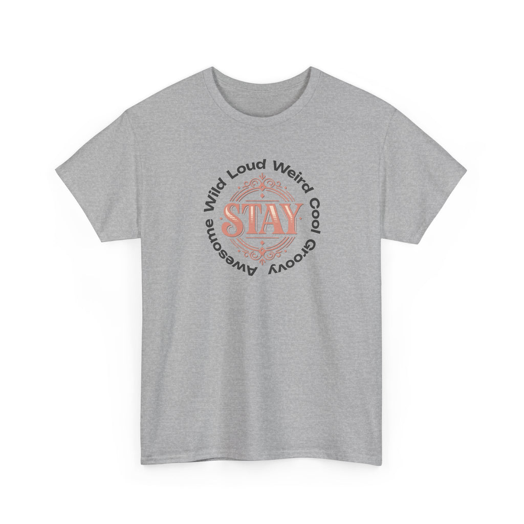 Stay Awesome Graphic Tee — "Stay Wild, Loud, Weird, Cool, Groovy, Awesome"