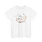 You Matter Floral Tee — Inspirational Positive Message T-Shirt