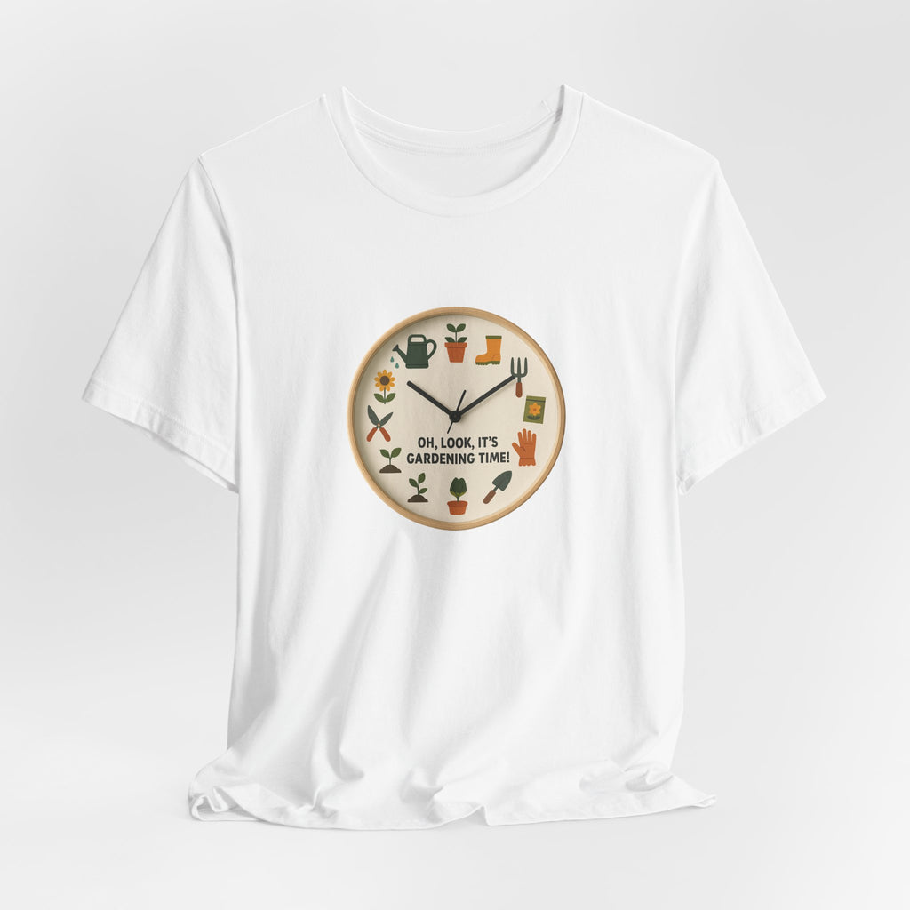 Gardening Tee — "Oh, Look, It's Gardening Time" Graphic Shirt
