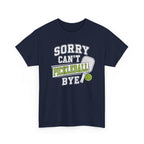 Sorry Can't Pickleball Bye! T‑Shirt – Funny Pickleball Player Tee