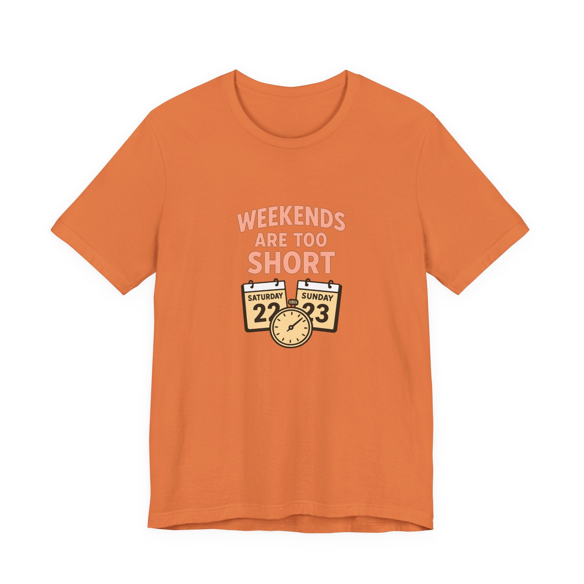 Weekends Are Too Short Tee — Vintage Calendar & Clock Graphic Short Sleeve Shirt