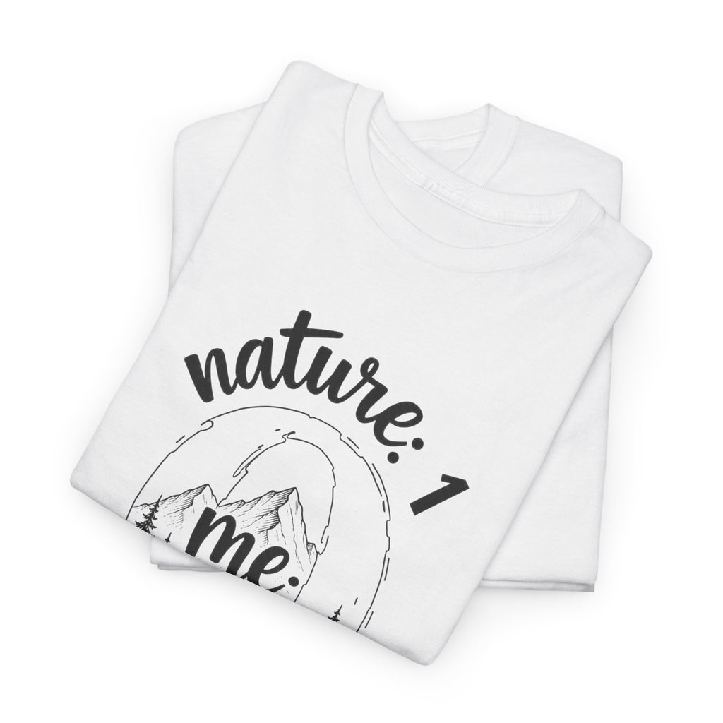 Nature 1 Me 0 T-Shirt — Funny Outdoor Adventure Graphic Tee