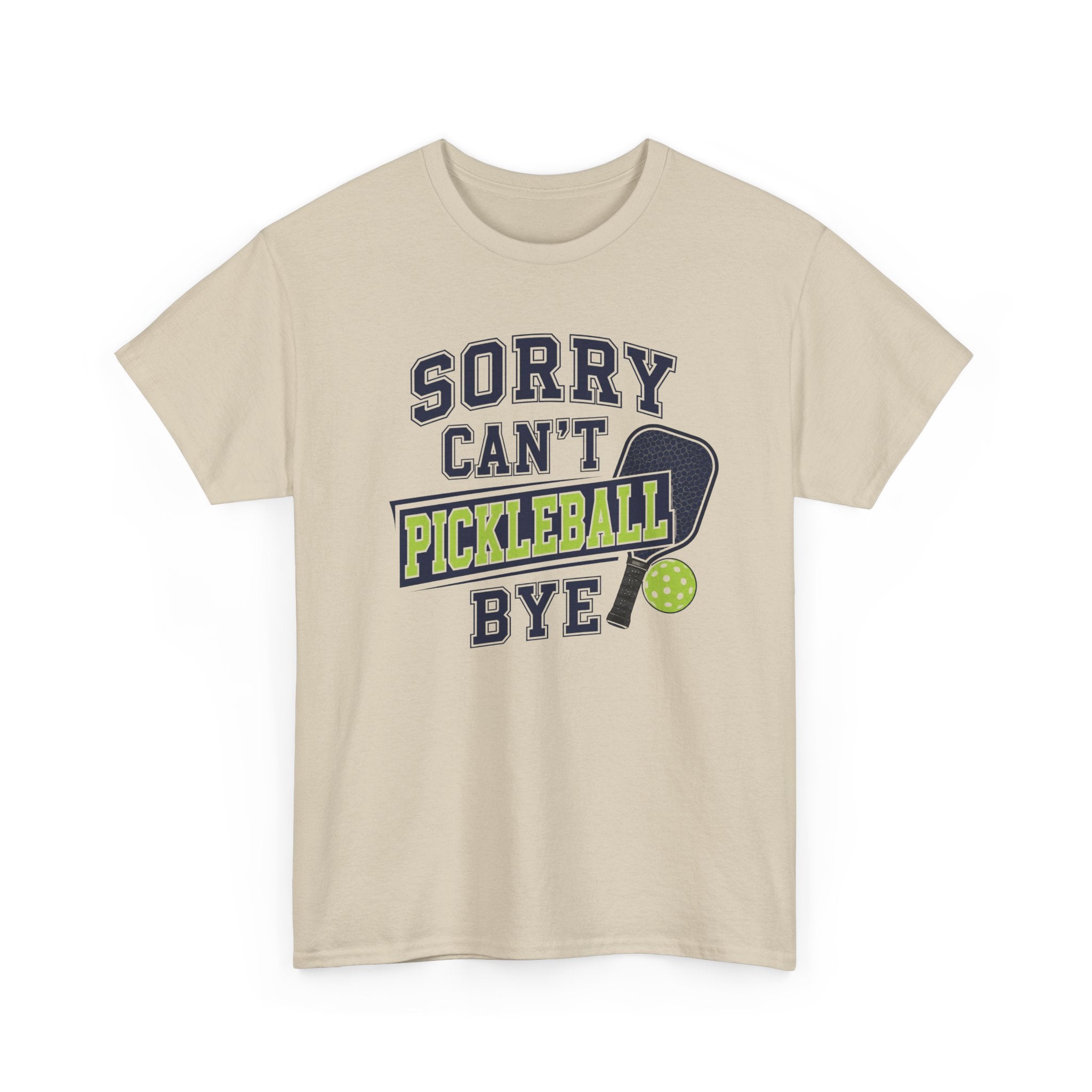 Sorry Can't Pickleball Bye! T‑Shirt – Funny Pickleball Player Tee