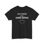 Life Is Better With a German Shepherd T-Shirt — Dog Lover Tee