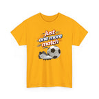 Soccer Tee — "Just One More Match" Graphic Shirt For Sports Fans