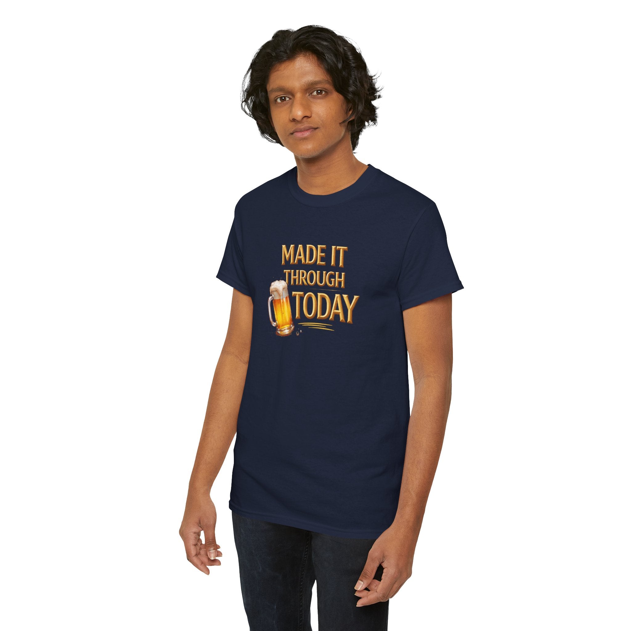 Made It Through Today T-Shirt — Funny Beer Graphic Tee for Celebration & Self-Care