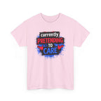 Currently Pretending to Care Funny Sarcastic T-Shirt