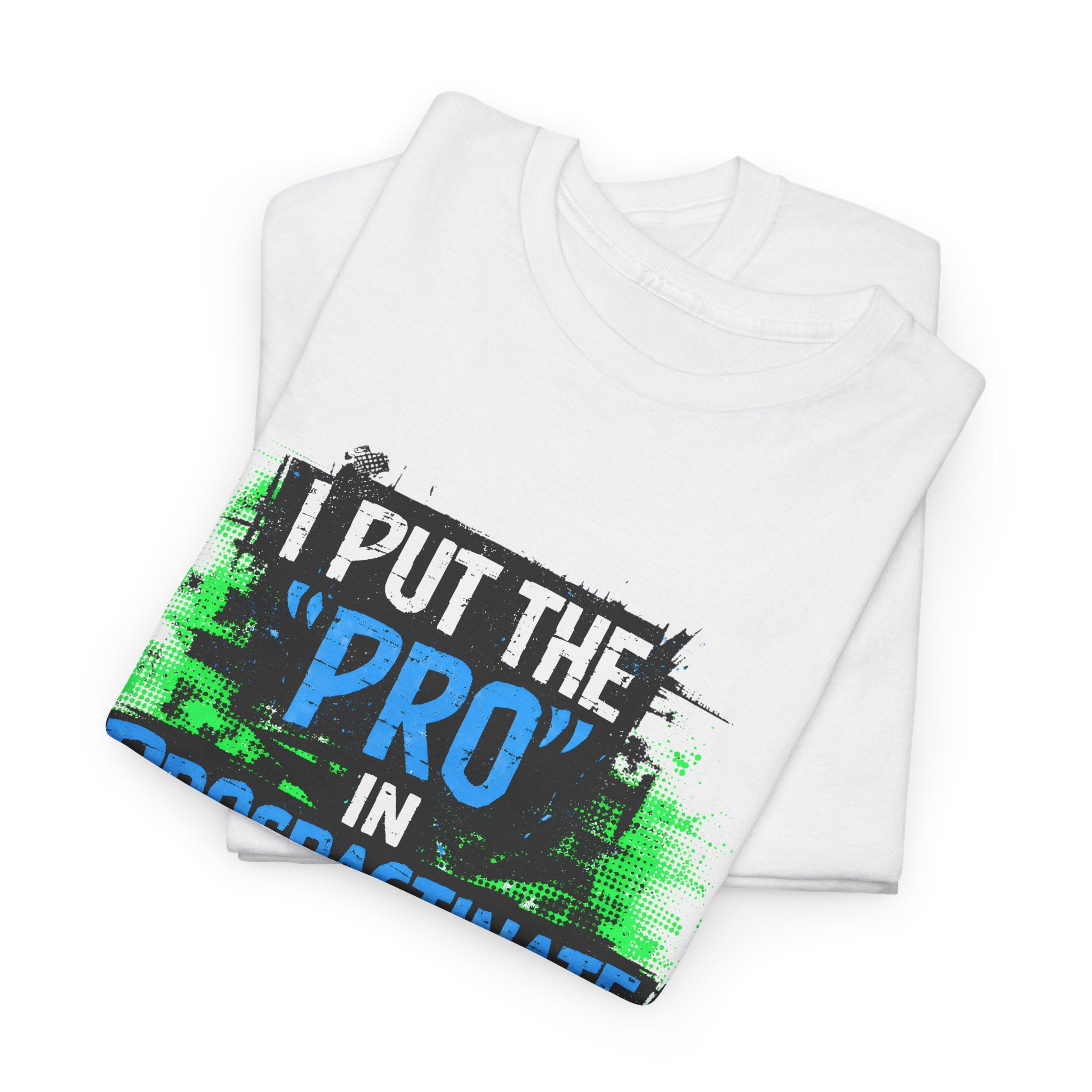 Pro in Procrastinate T-Shirt — Funny Sarcastic Graphic Tee for Chronic Procrastinators