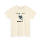 T-Shirt — "Sorry, I Can’t. Football." Cute Football Soccer Sport Graphic Tee