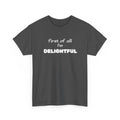Dark gray t-shirt with white text 'first of all I'm DELIGHTFUL' on a white background