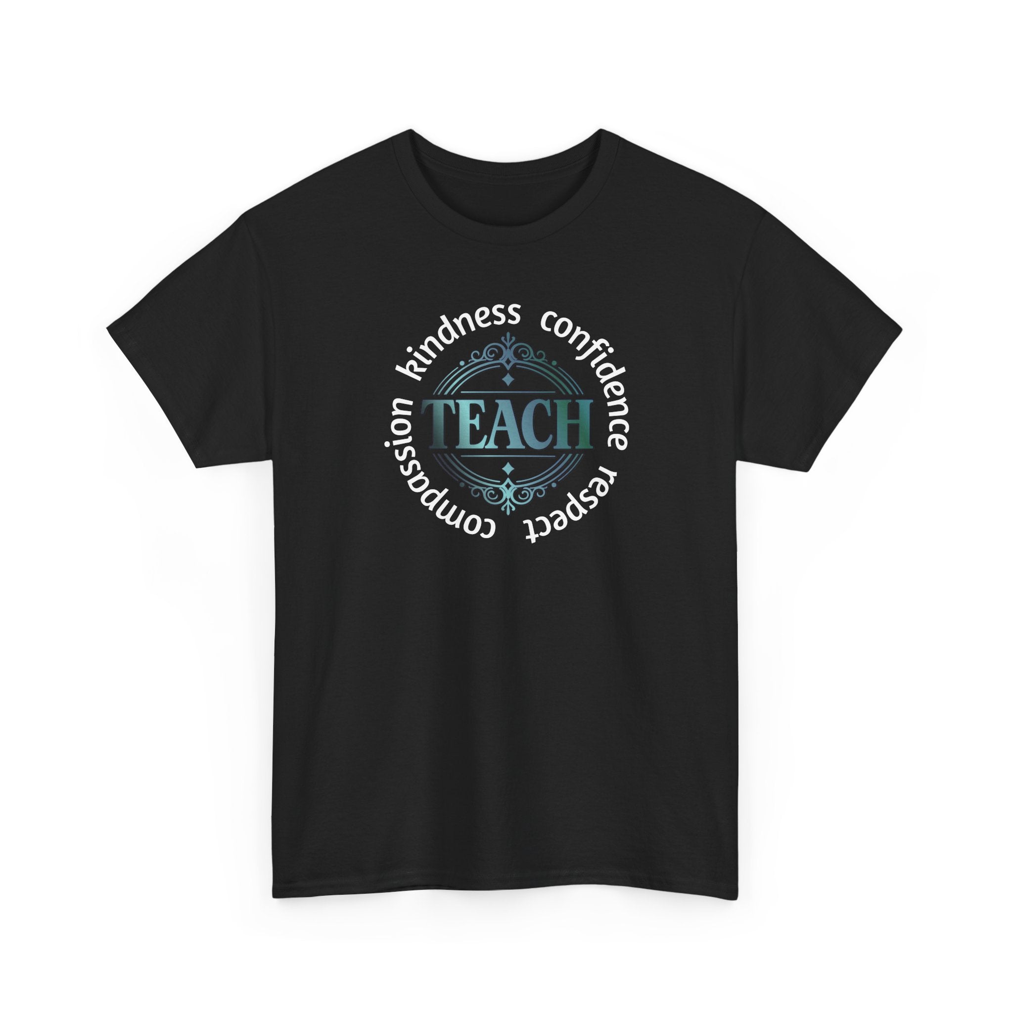 Teacher Inspirational Tee — "Teach" with Kindness, Confidence, Respect & Compassion