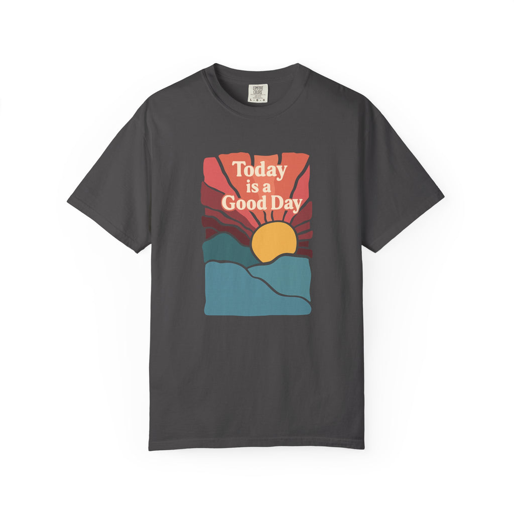 Today Is a Good Day Sunrise T-Shirt