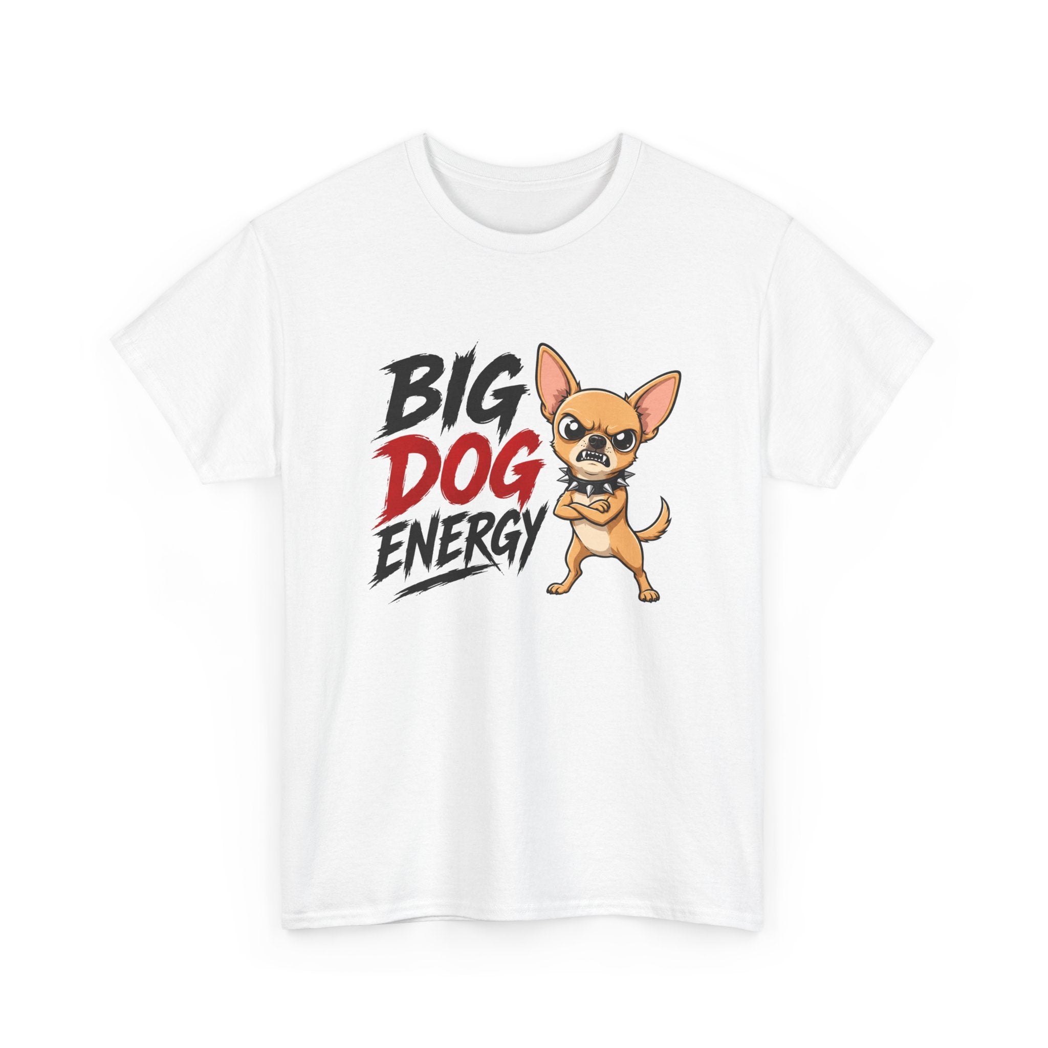 Big Dog Energy T-Shirt — Funny Chihuahua Graphic Tee