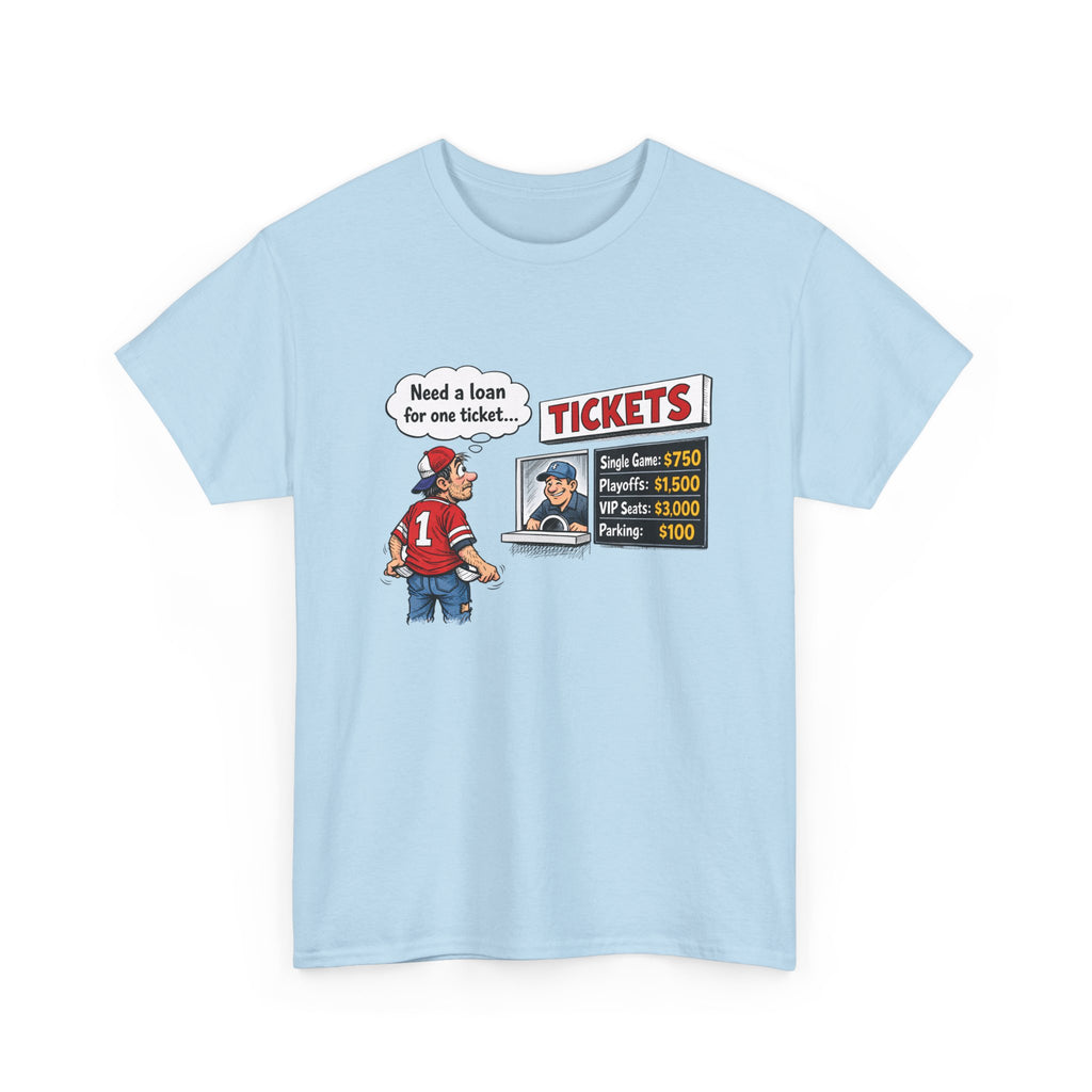 T-Shirt - Funny Sports Game Ticket Design (“Need a loan for one ticket…”)