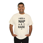 I Need a Nap and a Raise T‑Shirt — Funny Work Humor Tee for Employees & Parents