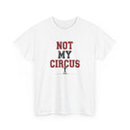 Not My Circus T-Shirt — Humorous Circus Quote Tee