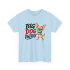 Big Dog Energy T-Shirt — Funny Chihuahua Graphic Tee