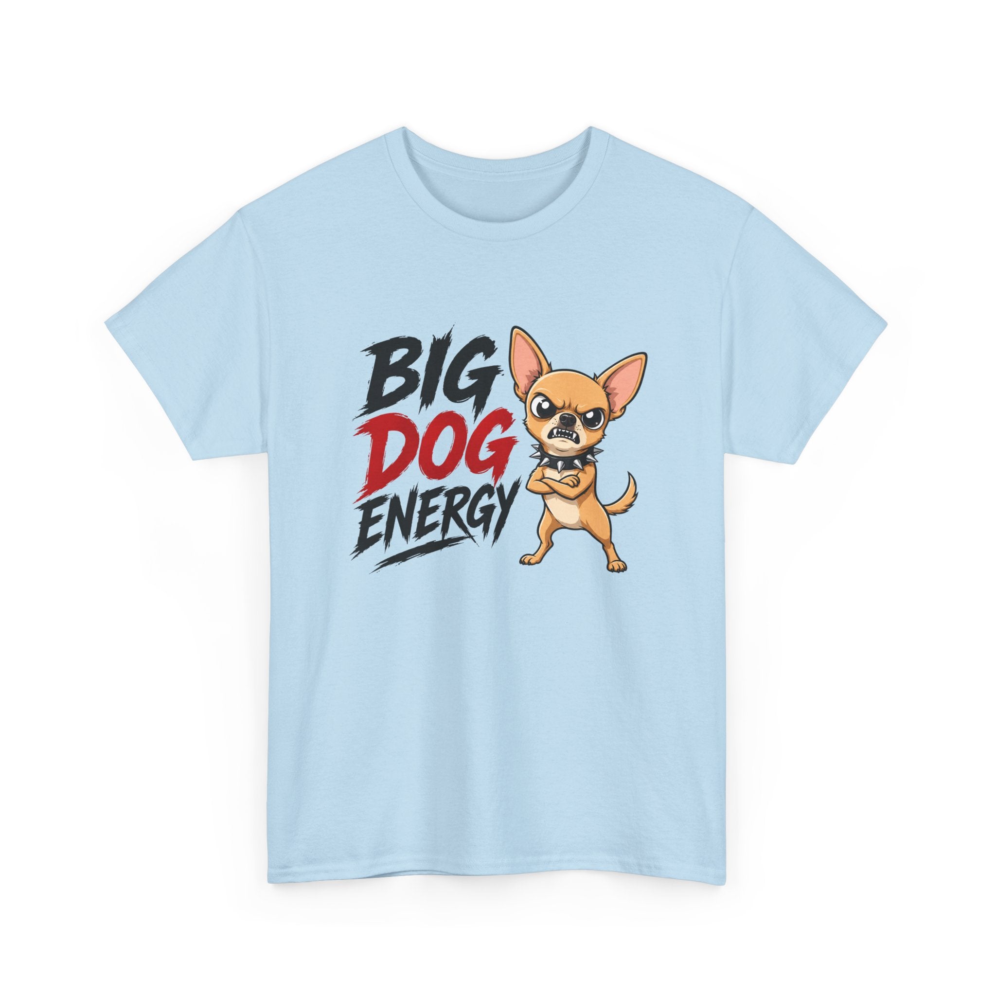 Big Dog Energy T-Shirt — Funny Chihuahua Graphic Tee